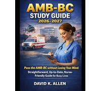 AMB-BC STUDY GUIDE 2026-2027: Pass the AMB-BC without Losing Your Mind: Straightforward, Up-to-Date, Nurse-Friendly Guide for Busy Lives