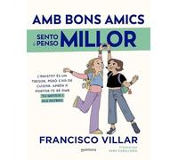 Amb bons amics sento i penso millor: L'amistat és un tresor, però s'ha de cuidar. Aprèn a portar-te bé amb tu mateix i amb els altres. (Lo más visto)