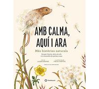 Amb calma, aquí i ara: Més històries naturals (CATALAN)