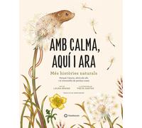 Amb calma aquí i ara. Més històries naturals. | Laura Brand
