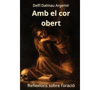 Amb el cor obert: Reflexions sobre l'oració (El Bon Camí)