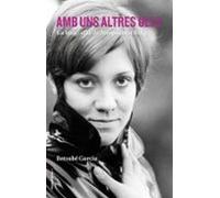 Amb uns altres ulls: La biografia de Montserrat Roig (No ficción)