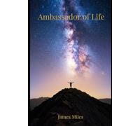 Ambassador of Life: A Memoir of Adventure and Awakening