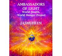 Ambassadors of Light: World Health, World Hunger (Living on Light - Divine Nutrition Series)