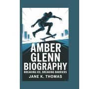 AMBER GLENN BIOGRAPHY: Breaking Ice, Breaking Barriers