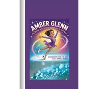 AMBER GLENN: The Skater with Sparkle, Strength, and So Much Spin! A Biography Book for Kids
