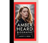 AMBER HEARD BIOGRAPHY: IN HER OWN LIGHT FAME, FALLOUT, AND FINDING HERSELF
