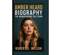 AMBER HEARD BIOGRAPHY: The Woman Behind the Storm