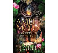 Amber Moon: Secrets, Ink, and Firelight: Witch Fiction (Moonfell Witches)