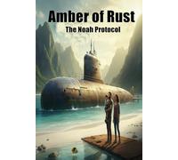 Amber of Rust: The Noah Protocol