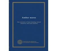 Amber waves (v.4 2006): the economics of food, farming, natural resources, and rural America