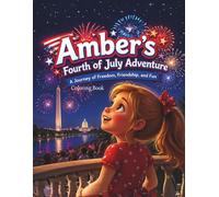 Amber's Fourth of July Adventure: A Journey of Freedom, Friendship, and Fun (Amber's Adventures)