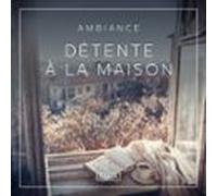 Ambiance - Détente À La Maison (audiolibro)