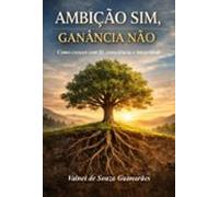 Ambição Sim Ganância Não (ebook)