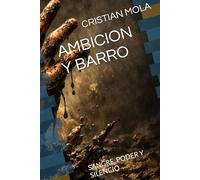 AMBICION Y BARRO: SANGRE, PODER Y SILENCIO