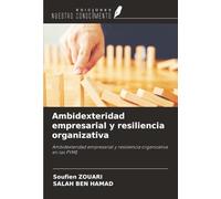 Ambidexteridad empresarial y resiliencia organizativa: Ambidexteridad empresarial y resistencia organizativa en las PYME