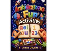 Ambidextrous Fun Activities for Kids: Left and Right Hand Writing, Tracing Letters, Numbers & Brain Development Workbook (Uploading my Superpower!)