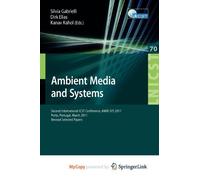 Ambient Media and Systems: Second International ICST Conference, AMBI-SYS 2011, Porto, Portugal, March 24-25, 2011, Revised Selected Papers
