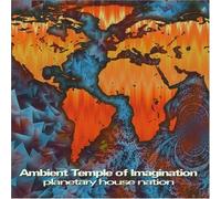 Ambient Temple of Imagination - Planetary House Nation