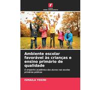 Ambiente escolar favorável às crianças e ensino primário de qualidade: O empenho académico dos alunos nas escolas primárias públicas