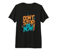 Ambiente Motivacional Progreso Mentalidad No me Detengas Ahora Camiseta Premium