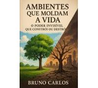 Ambientes Que Moldam A Vida (ebook)