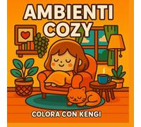 Ambienti Cozy da Colorare per Adulti e Bambini - Libro da Colorare Kawaii in Stile Giapponese con Interni di Casa, Arredamento Carino, Stanze ... Anti-Stress - Collana Colora con Kengi