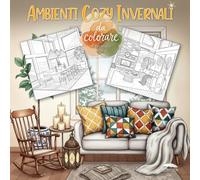 Ambienti Cozy Invernali da colorare: Album da colorare per adulti, libro di disegni relax con illustrazioni rilassanti, perfetto come idea regalo donna originale