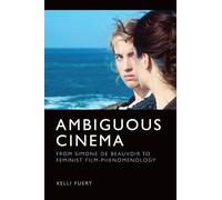 Ambiguous Cinema: From Simone de Beauvoir to Feminist Film-Phenomenology