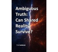 Ambiguous Truth: Can Shared Reality Survive?: 1 (Split Reality)