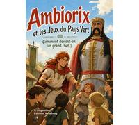 AMBIORIX : Et les jeux du Pays Vert.: Comment devient-on un grand chef ? (Les géants)