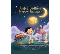 Ambi's Bedtime Stories: Volume 1: Three Whimsical Rhyming Tales for Toddlers - with Gentle Humour for Grown-Ups Too