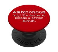 Ambitchous Sign,Definition The Desire to Be a Better Bitch PopSockets PopGrip Adhesivo