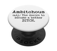 Ambitchous Sign,Definition The Desire to Be a Better Bitch PopSockets PopGrip Adhesivo