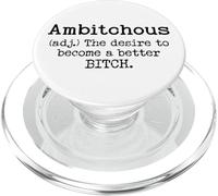 Ambitchous Sign,Definition The Desire to Be a Better Bitch PopSockets PopGrip para MagSafe