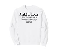 Ambitchous Sign,Definition The Desire to Be a Better Bitch Sudadera