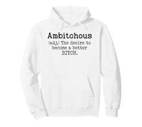 Ambitchous Sign,Definition The Desire to Be a Better Bitch Sudadera con Capucha