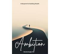 Ambition: A Blueprint for Building Wealth