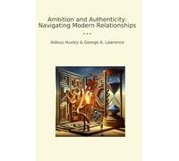 Ambition and Authenticity: Navigating Modern Relationships (Classic Books)