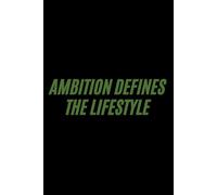 Ambition Defines the Lifestyle.: Premium Business Journal | 6x9 in | 100 Lined Pages