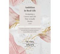 Ambition in Real Life: Designing a Career and Life That Actually Works: 2026 Planning Workbook