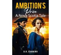 Ambition’s Price: A Nova Scotia Tale