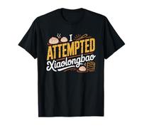Ambitious Home Cook Who Attempted Homemade Soup Dumplings Camiseta