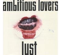 Ambitious Lovers - Lust