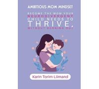 Ambitious Mom Mindset: Become the Mom Your Neurodivergent Child Needs to Thrive (Without Burning Out)