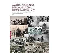 Ámbitos y designios de la guerra civil española (Sílex Universidad Magnum)