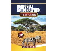 AMBOSELI NATIONALPARK REISEFÜHRER 2026: Entdecken Sie ikonische Wildtiere, Safari-Planung, kulturelle Einblicke und tägliche Tipps für Ihre Kenia-Reise