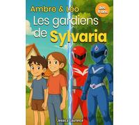 Ambre & Léo, les gardiens de Sylvaria: roman d'aventure pour enfants de 6 à 12 ans, Une histoire de super héros illustrée en couleur, sur la confiance ... et d’amitié - pour les CP CE1 CE1 CM1