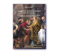 Ambroise, Rome et Milan (364-395 ap. JC): Naissance de l'empire romain-chrétien et fin du paganisme politique (Lapillus)