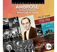 Ambrose - Ambrose & his Orchestra, When Day is Done His 51 Finest